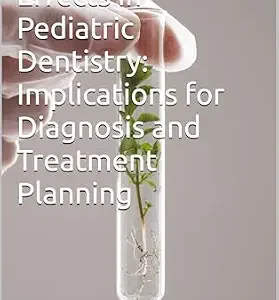 خرید و دانلود نسخه کامل کتاب Phantom DNA Effects in Pediatric Dentistry: Implications for Diagnosis and Treatment Planning (Phantom DNA Series Book 45)