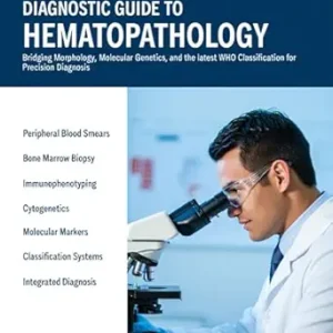 خرید و دانلود نسخه کامل کتاب DIAGNOSTIC GUIDE TO HEMATOPATHOLOGY: Bridging Morphology, Molecular Genetics, and the latest WHO Classification for Precision Diagnosis.