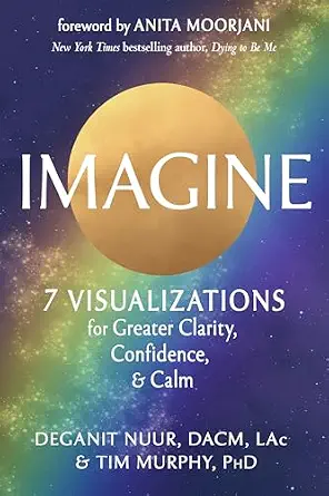 خرید و دانلود نسخه کامل کتاب Imagine: 7 Visualizations for Greater Clarity, Confidence, and Calm_6a79ac247bee4.webp خرید و دانلود نسخه کامل کتاب Imagine: 7 Visualizations for Greater Clarity, Confidence, and Calm