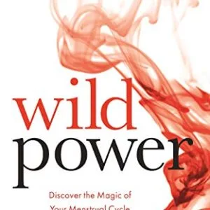 خرید و دانلود نسخه کامل کتاب Wild Power: Discover the Magic of Your Menstrual Cycle and Awaken the Feminine Path to Power Kindle Edition