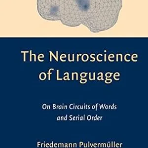 خرید و دانلود نسخه کامل کتاب The Neuroscience of Language: On Brain Circuits of Words and Serial Order (Cambridge Companions to Philosophy)