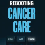 خرید و دانلود نسخه کامل کتاب Rebooting Cancer Care: Can AI Make Care More Human Again?