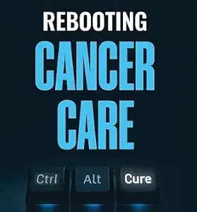 خرید و دانلود نسخه کامل کتاب Rebooting Cancer Care: Can AI Make Care More Human Again?