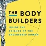 خرید و دانلود نسخه کامل کتاب The Body Builders: Inside the Science of the Engineered Human