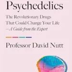 خرید و دانلود نسخه کامل کتاب Psychedelics: The Revolutionary Drugs That Could Change Your Life—A Guide from the Expert