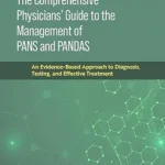 خرید و دانلود نسخه کامل کتاب The Comprehensive Physicians’ Guide to the Management of PANS and PANDAS: An Evidence-Based Approach to Diagnosis, Testing, and Effective Treatment