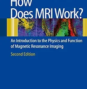 خرید و دانلود نسخه کامل کتاب How does MRI work?: An Introduction to the Physics and Function of Magnetic Resonance Imaging
