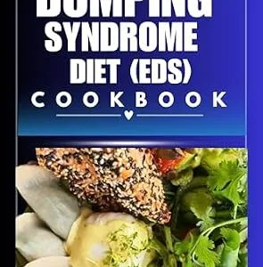خرید و دانلود نسخه کامل کتاب Dumping Syndrome Diet Cookbook: Relief from gas pressure, abdominal pain, bloating, and discomfort (Gut health food list chart (eds reference))