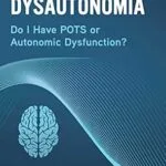 خرید و دانلود نسخه کامل کتاب Anxiety and Dysautonomia: Do I Have POTS or Autonomic Dysfunction?
