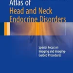 خرید و دانلود نسخه کامل کتاب Atlas of Head and Neck Endocrine Disorders: Special Focus on Imaging and Imaging-Guided Procedures
