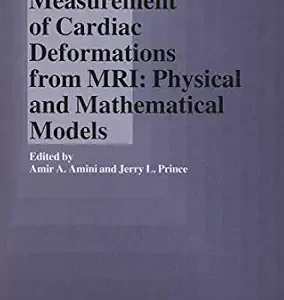 خرید و دانلود نسخه کامل کتاب Measurement of Cardiac Deformations from MRI: Physical and Mathematical Models (Computational Imaging and Vision Book 23)
