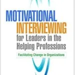 خرید و دانلود نسخه کامل کتاب Motivational Interviewing for Leaders in the Helping Professions: Facilitating Change in Organizations (Applications of Motivational Interviewing Series)