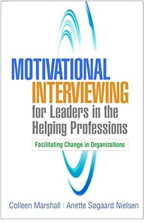 خرید و دانلود نسخه کامل کتاب Motivational Interviewing for Leaders in the Helping Professions: Facilitating Change in Organizations (Applications of Motivational Interviewing Series)_6a701ab2c14f7.jpeg خرید و دانلود نسخه کامل کتاب Motivational Interviewing for Leaders in the Helping Professions: Facilitating Change in Organizations (Applications of Motivational Interviewing Series)