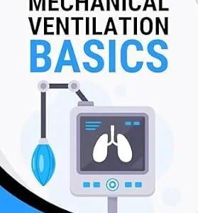 خرید و دانلود نسخه کامل کتاب Mechanical Ventilation Basics: Overview, Reference Notes, and Essentials