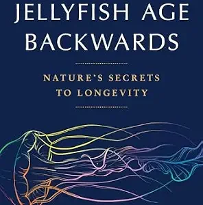 خرید و دانلود نسخه کامل کتاب Jellyfish Age Backwards: Nature’s Secrets to Longevity