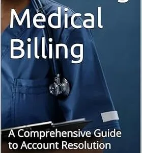 خرید و دانلود نسخه کامل کتاب Mastering Medical Billing: A Comprehensive Guide to Account Resolution