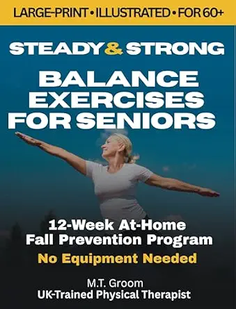 خرید و دانلود نسخه کامل کتاب Steady & Strong: Balance Exercises for Seniors Over 60 – Large Print Illustrated Exercise Book – 12-Week At-Home Strength Training and Fall Prevention Program_6a6fb2702c8c4.webp خرید و دانلود نسخه کامل کتاب Steady & Strong: Balance Exercises for Seniors Over 60 – Large Print Illustrated Exercise Book – 12-Week At-Home Strength Training and Fall Prevention Program