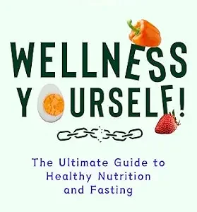 خرید و دانلود نسخه کامل کتاب Wellness Yourself!: The Ultimate Guide to Healthy Nutrition and Fasting