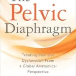 خرید و دانلود نسخه کامل کتاب The Pelvic Diaphragm: Treating Pain and Dysfunction From a Global Anatomical Perspective