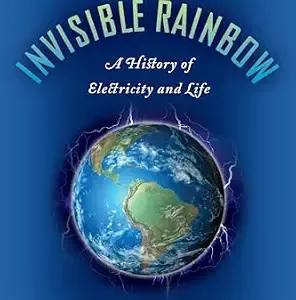 خرید و دانلود نسخه کامل کتاب The Invisible Rainbow: A History of Electricity and Life