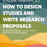 خرید و دانلود نسخه کامل کتاب How to Design Studies and Write Research Proposals – E-BOOK: A Guide for Nursing, Allied Health and Social Care Students