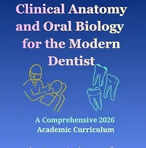 خرید و دانلود نسخه کامل کتاب Clinical Anatomy and Oral Biology for the Modern Dentist: A Comprehensive 2026 Academic Curriculum (Dentistry Book 2)
