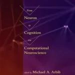 خرید و دانلود نسخه کامل کتاب From Neuron to Cognition via Computational Neuroscience (Computational Neuroscience Series) Kindle Edition