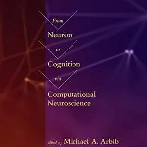 خرید و دانلود نسخه کامل کتاب From Neuron to Cognition via Computational Neuroscience (Computational Neuroscience Series) Kindle Edition