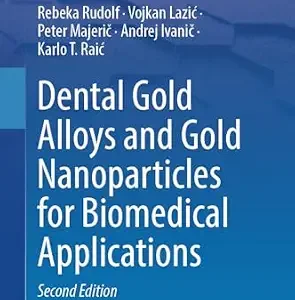خرید و دانلود نسخه کامل کتاب Dental Gold Alloys and Gold Nanoparticles for Biomedical Applications (Springer Series in Materials Science Book 353)