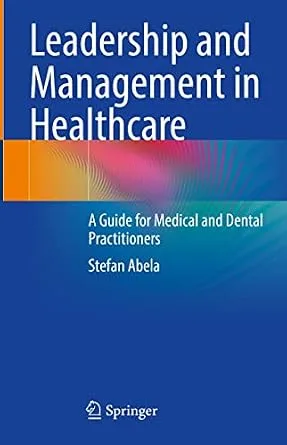 خرید و دانلود نسخه کامل کتاب Leadership and Management in Healthcare: A Guide for Medical and Dental Practitioners_6a67477e79255.jpeg خرید و دانلود نسخه کامل کتاب Leadership and Management in Healthcare: A Guide for Medical and Dental Practitioners