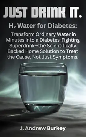 خرید و دانلود نسخه کامل کتاب JUST DRINK IT.: H₂ Water for Diabetes: Transform Ordinary Water in Minutes into a Diabetes-Fighting Superdrink—the Scientifically Backed Home Solution to Treat the Cause, Not Just Symptoms_6a69a0af57ea6.webp خرید و دانلود نسخه کامل کتاب JUST DRINK IT.: H₂ Water for Diabetes: Transform Ordinary Water in Minutes into a Diabetes-Fighting Superdrink—the Scientifically Backed Home Solution to Treat the Cause, Not Just Symptoms