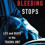 خرید و دانلود نسخه کامل کتاب All Bleeding Stops: Life and Death in the Trauma Unit