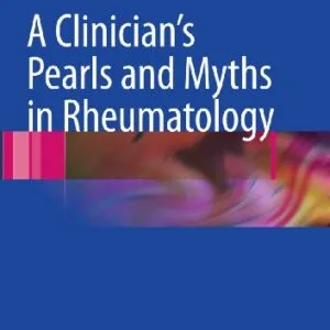 خرید و دانلود نسخه کامل کتاب A Clinician’s Pearls & Myths in Rheumatology 2009th Edition