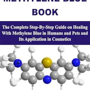 خرید و دانلود نسخه کامل کتاب METHYLENE BLUE BOOK: The Complete Step-By-Step Guide on Healing With Methylene Blue in Humans and Pets and Its Application in Cosmetics