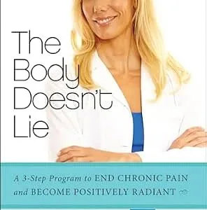 خرید و دانلود نسخه کامل کتاب The Body Doesn’t Lie: A 3-Step Program to End Chronic Pain and Become Positively Radiant