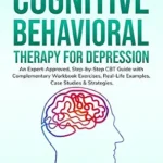 خرید و دانلود نسخه کامل کتاب All Hope Isn’t Lost with Cognitive Behavioral Therapy for Depression: An Expert-Approved Step-by-Step CBT Guide with Complementary Workbook Exercises, … CBT Workbook for Anxiety and Depression 3)