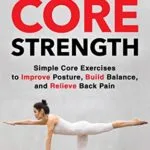خرید و دانلود نسخه کامل کتاب 6-Minute Core Strength: Simple Core Exercises to Improve Posture, Build Balance, and Relieve Back Pain Kindle Edition
