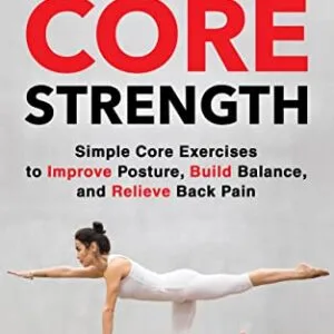 خرید و دانلود نسخه کامل کتاب 6-Minute Core Strength: Simple Core Exercises to Improve Posture, Build Balance, and Relieve Back Pain Kindle Edition