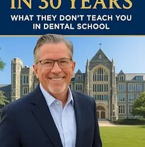خرید و دانلود نسخه کامل کتاب 30 Lessons in 30 Years: What They Don’t Teach You In Dental School: Street-smart practice, leadership & growth tactics from a working Orthodontist
