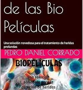 خرید و دانلود نسخه کامل کتاب انگلیسی El problema de las Bio Películas: Una solución novedosa para el tratamiento de heridas profundas (Spanish Edition)