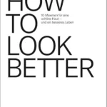 خرید و دانلود نسخه کامل کتاب HOW TO LOOK BETTER.: 10 Maximen für eine schöne Haut – und ein besseres Leben. (German Edition)