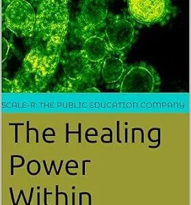 خرید و دانلود نسخه کامل کتاب The Healing Power Within : Unraveling Psychoneuroimmunology (Universal Science Collection Book 3)