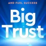 خرید و دانلود نسخه کامل کتاب Big Trust: Rewire Self-Doubt, Find Your Confidence, and Fuel Success