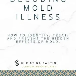 خرید و دانلود نسخه کامل کتاب Decoding mold illness: How to Identify, Treat, and Prevent the Hidden Effects of Mold