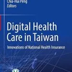 خرید و دانلود نسخه کامل کتاب Digital Health Care in Taiwan: Innovations of National Health Insurance