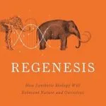 خرید و دانلود نسخه کامل کتاب Regenesis: How Synthetic Biology Will Reinvent Nature and Ourselves