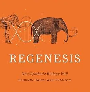 خرید و دانلود نسخه کامل کتاب Regenesis: How Synthetic Biology Will Reinvent Nature and Ourselves