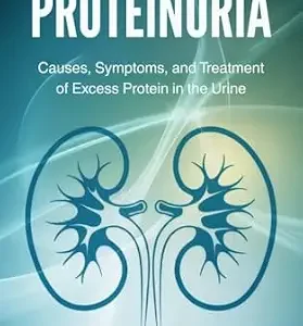 خرید و دانلود نسخه کامل کتاب Proteinuria : Causes, Symptoms, and Treatment of Excess Protein in the Urine
