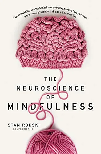 خرید و دانلود نسخه کامل کتاب The Neuroscience of Mindfulness: The Astonishing Science behind How Everyday Hobbies Help You Relax Kindle Edition_6a79bcb979ca4.jpeg خرید و دانلود نسخه کامل کتاب The Neuroscience of Mindfulness: The Astonishing Science behind How Everyday Hobbies Help You Relax Kindle Edition