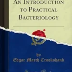 خرید و دانلود نسخه کامل کتاب An Introduction to Practical Bacteriology (Classic Reprint)